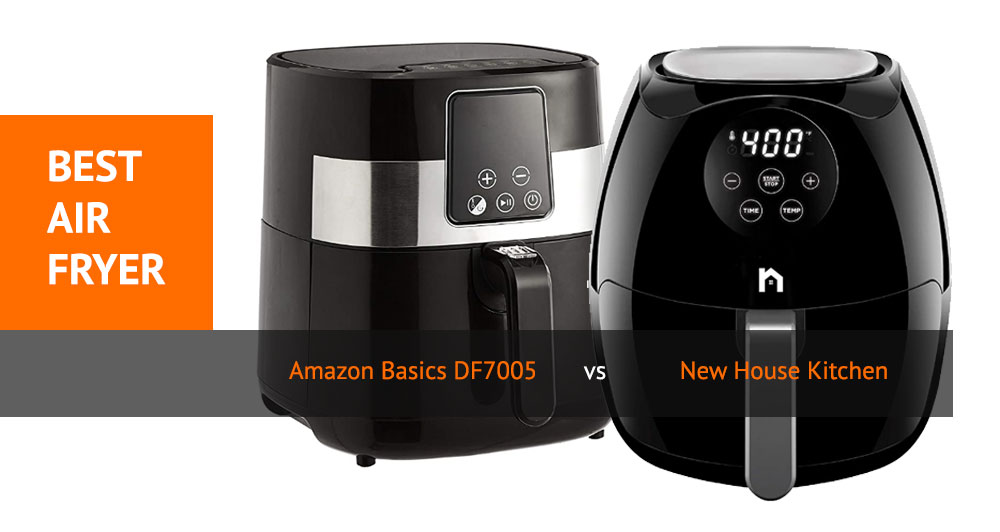 Best Digital Air Fryer - Amazon Basics DF7005 vs New House Kitchen Review and Comparison